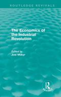 The Economics of the Industrial Revolution (Routledge Revivals) di Joel Mokyr edito da Routledge