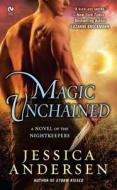 Magic Unchained: A Novel of the Nightkeepers di Jessica Andersen edito da Signet Book