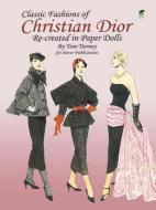 Classic Fashions of Christian Dior: Re-Created in Paper Dolls di Tom Tierney edito da DOVER PUBN INC