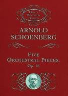 Five Orchestral Pieces di Arnold Schoenberg, Music Scores edito da Dover Publications