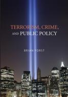 Terrorism, Crime, and Public Policy di Brian Forst edito da Cambridge University Press