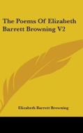 The Poems Of Elizabeth Barrett Browning V2 di Elizabeth Barrett Browning edito da Kessinger Publishing Co