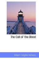 The Call Of The Blood di Robert Smythe Hichens edito da Bibliolife
