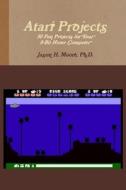 Atari Projects di Jason Moore edito da Scitari Computing Press