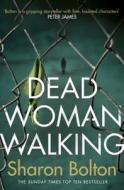 Dead Woman Walking di Sharon Bolton edito da Transworld Publishers Ltd