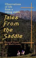 Tales from the Saddle: Observations of the Life from a Riding Stable di Howard Green, Mark Crowe edito da AUTHORHOUSE