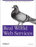 Real World Web Services di Will Iverson edito da OREILLY MEDIA
