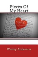 Pieces of My Heart di Wesley Anderson edito da Maximize Publishing Inc.