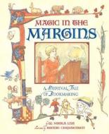 Magic in the Margins: A Medieval Tale of Bookmaking di W. Nikola-Lisa edito da Houghton Mifflin Harcourt (HMH)