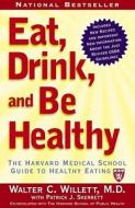 Eat, Drink, and Be Healthy: The Harvard Medical School Guide to Healthy Eating di Walter C. Willett, Patrick J. Skerrett edito da Free Press
