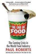 The End of Food di Paul Roberts edito da Bloomsbury Publishing PLC