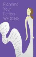 Planning Your Perfect Wedding di Christine Williams edito da New Generation Publishing