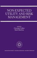 Non-Expected Utility and Risk Management di Christian Gollier edito da Springer Netherlands