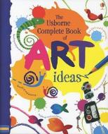 Complete Book of Art Ideas di Fiona Watt edito da Usborne Books