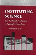 Instituting Science di Timothy Lenoir edito da Stanford University Press