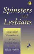 Spinsters and Lesbians di Trisha Franzen edito da New York University Press