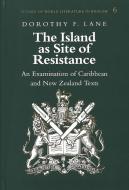 The Island as Site of Resistance di Dorothy F. Lane edito da Lang, Peter