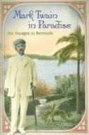 Mark Twain In Paradise di Donald Hoffmann edito da University Of Missouri Press