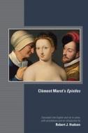 Clement Marot`s Epistles di Clement Marot, Robert J. Hudson edito da Arizona Center For Medieval & Renaissance Studies,US