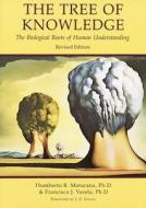 The Tree Of Knowledge di Humberto Maturana Rumesin, Francisco J. Varela edito da Shambhala Publications Inc