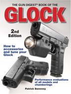 The "Gun Digest" Book of the Glock di Patrick Sweeney edito da F&W Publications Inc