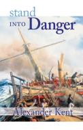 Stand Into Danger di Alexander Kent edito da McBooks Press