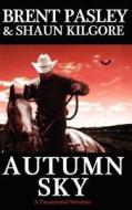 Autumn Sky di Shaun Kilgore, Brent Pasley edito da Founders House Publishing LLC