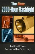 The New 2000-Hour Flashlight di Ron Brown edito da R&c Publishing