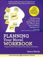 Plotting Your Novel Workbook: A Companion Book to Planning Your Novel: Ideas and Structure di Janice Hardy edito da NLA DIGITAL LLC