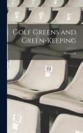 Golf Greens and Green-keeping di Horace G. Hutchinson edito da LEGARE STREET PR