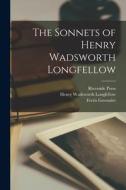 The Sonnets of Henry Wadsworth Longfellow di Henry Wadsworth Longfellow, Riverside Press, Ferris Greenslet edito da LEGARE STREET PR