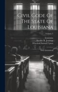 Civil Code Of The State Of Louisiana: With Annotations; Volume 2 edito da LEGARE STREET PR
