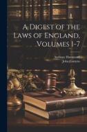 A Digest of the Laws of England, Volumes 1-7 di John Comyns, Anthony Hammond edito da LEGARE STREET PR