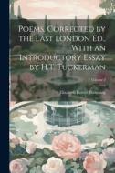 Poems. Corrected by the Last London Ed., With an Introductory Essay by H.T. Tuckerman; Volume 2 di Elizabeth Barrett Browning edito da LEGARE STREET PR