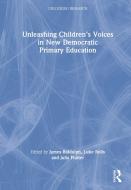 Unleashing Children's Voices In New Democratic Primary Education edito da Taylor & Francis Ltd