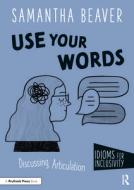 Use Your Words di Samantha Beaver edito da Taylor & Francis Ltd