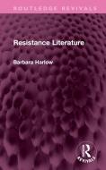 Resistance Literature di Barbara Harlow edito da Taylor & Francis Ltd
