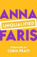 Unqualified di Anna Faris edito da Dutton Books