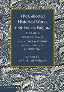 The Collected Historical Works of Sir Francis Palgrave, K.H di Francis Palgrave edito da Cambridge University Press