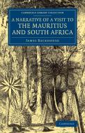 A Narrative of a Visit to the Mauritius and South Africa di James Backhouse edito da Cambridge University Press