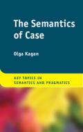 The Semantics Of Case di Olga Kagan edito da Cambridge University Press