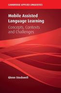 Mobile Assisted Language Learning: Concepts, Contexts and Challenges di Glenn Stockwell edito da CAMBRIDGE
