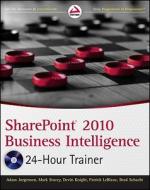 Sharepoint 2010 Business Intelligence 24-hour Trainer di Adam Jorgensen, Mark Stacey, Devin Knight, Patrick LeBlanc, Brad Schacht edito da John Wiley & Sons Inc