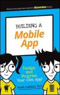 Building a Mobile App di Sarah Guthals edito da John Wiley & Sons Inc