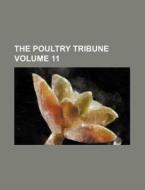 The Poultry Tribune Volume 11 di Books Group edito da Rarebooksclub.com