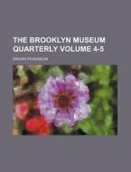 The Brooklyn Museum Quarterly Volume 4-5 di Brooklyn Museum edito da Rarebooksclub.com