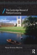 The Cambridge Revival of Political Economy di Nuno Ornelas Martins edito da Routledge