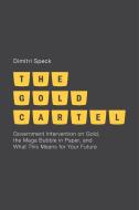 The Gold Cartel di Dimitri Speck edito da Palgrave Macmillan