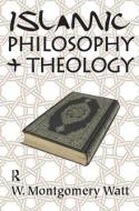 Islamic Philosophy and Theology di W. Montgomery Watt edito da Taylor & Francis Ltd