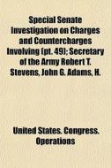 Special Senate Investigation On Charges di United States Congress Operations edito da Rarebooksclub.com